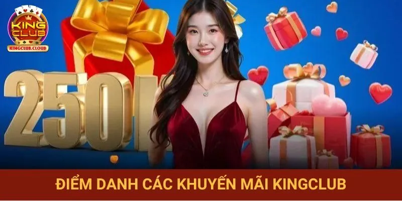 Dàn khuyến mãi "hot" nhất chỉ có tại Kingclub