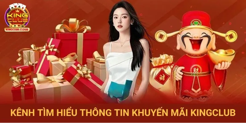 Nắm bắt thông tin khuyến mãi Kingclub tại đâu