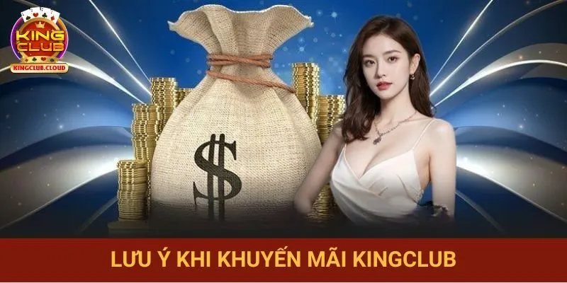 Những nội dung cần lưu ý khi tham gia khuyến mãi Kingclub